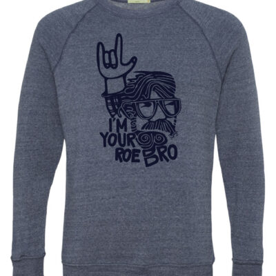 Roe dude sweatshirt