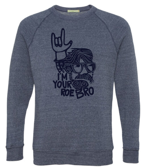 Roe dude sweatshirt